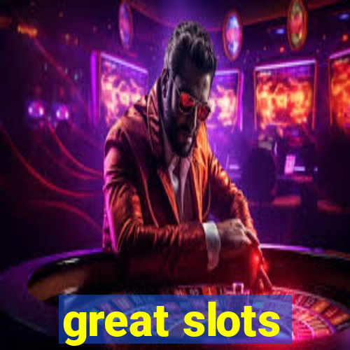 great slots